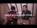 TEMAN BAHAGIA - JAZ ( ALGHUFRON x ADAM FEBRIAN) LIVE COVER