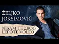Download Lagu Željko Joksimović - Nisam te zbog lepote voleo [Offical Music Audio]
