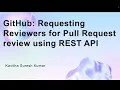 GitHub Requesting Reviewers for Pull Request review using REST API