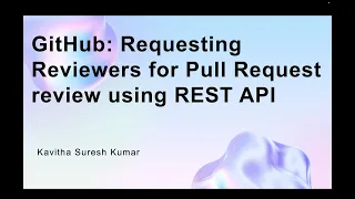 GitHub Requesting Reviewers for Pull Request review using REST API