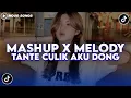 Download Lagu DJ MASHUP X MELODY TANTE CULIK AKU DONG V2 BY SODIK FVNKY FT NESS FX VIRAL TIKTOK MENGKANEE
