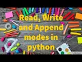 Read Write and Append modes of a file in Python