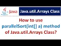How to use parallelSort int a method of Java util Arrays Class