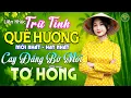 Lagu Cay Đắng Bờ Môi, Tơ Hồng - LK Nhạc Trữ Tình Quê Hương MỚI NHẤT HAY NHẤT - Dân Ca Trữ Tình 365