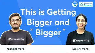 this is getting bigger and bigger nishant vora sakshi vora unacademy atoms