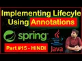 Implementing Bean LifeCyle using Annotations PostConstruct PreDestroy Spring Tutorial