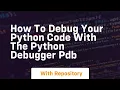 How to debug your python code with the python debugger pdb