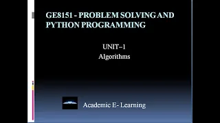 Lec-01 Algorithms Unit-1 GE8151 Problem Solving Python Programming