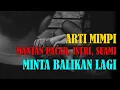 Download Lagu ARTI MIMPI MANTAN MINTA BALIKAN | MANTAN PACAR | MANTAN SUAMI | MANTAN ISTRI