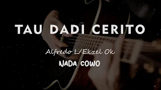 Download TAU DADI CERITO // Alfredo L/Ekzel Ok // KARAOKE GITAR AKUSTIK NADA COWO ( MALE ) MP3