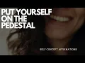 Lagu AFFIRMATIONS TO PUT YOURSELF ON THE PEDESTAL