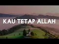 Download Lagu Kau Tetap Allah, Segala Perkara, Sungguh Indah (Lirik) - Nikita