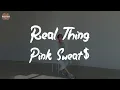 Pink Sweat$ - Real Thing (feat. Tori Kelly) (Lyric Video)