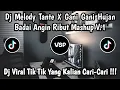 Lagu DJ GANI GANI HUJAN BADAI ANGIN RIBUT X MELODY TANTE MASHUP V.1 🎶 || DJ VIRAL TIK TOK 2025 ‼️
