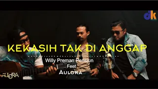 Download Willy Preman Pensiun Feat Aulora cover Kekasih yang tak di anggap (kertas band) MP3