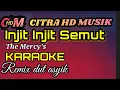Download Lagu KARAOKE INJIT INJIT SEMUT,THE MERCY'S REMIX DUT ASYIK