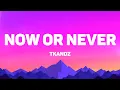 Download Lagu TKANDZ - Now Or Never (Lyrics) | If I Could Do It Then Why Can't You