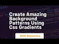 create amazing background patterns using css gradients
