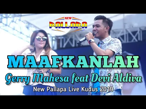 Download MP3 MAAFKANLAH - GERRY MAHESA feat DEVI ALDIVA - NEW PALLAPA Live Kudus 2019 Terbaru