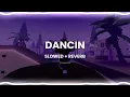 Download Lagu dancin - aaron smith (krono remix) | slowed + reverb