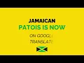 Jamaican Patois is now on Google Translate Let me test it out