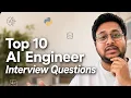 Practice These 10 Questions for Your Next AI Engineer Interview Thank Me Later