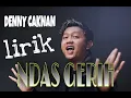 Download Lagu DENNY CAKNAN 'NDAS GERIH' OFFICIAL LIRIK