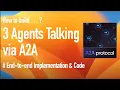 A2A Course - Connect 3 Agents via A2A Step-by-step demo code walkthrough
