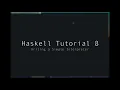 Haskell - Tutorial 8