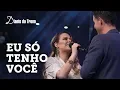 Download Lagu ANA PAULA VALADÃO - EU SÓ TENHO VOCÊ (AO VIVO) | DIANTE DO TRONO