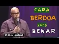 CARA BERDOA YANG BENAR  #khotbahkristen  #psbillylantang #motivasikristen