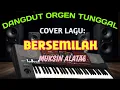 Lagu COVER LAGU BERSEMILAH MUKSIN ALATAS DANGDUT ORGEN TUNGGAL