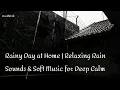 Lagu Rainy Day at Home | Relaxing Rain Sounds \u0026 Soft Music for Deep Calm