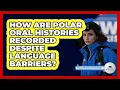 Download Lagu How Are Polar Oral Histories Recorded Despite Language Barriers? - Polar Regions Uncovered