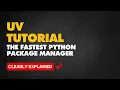 UV Tutorial - All you need to know about the Fastest Python package manager