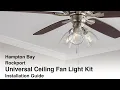 How to Install the Rockport Universal Ceiling Fan Light Kit from Hampton Bay