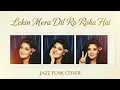 Lagu Lekin Mera Dil Ro Raha Hai” – Jazz Funk Reimagined 🎷✨