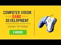 Computer Vision Game Development in 3 Hours OpenCV Python