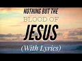 Download Lagu Nothing But The Blood of Jesus (with lyrics) - The most BEAUTIFUL hymn!