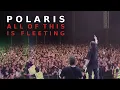 Download Lagu Polaris - ALL OF THIS IS FLEETING [Official Live Music Video]