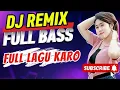 Download Lagu LAGU KARO REMIX POPULER_2025