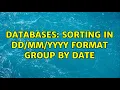 Databases Sorting in yyyy format group by date