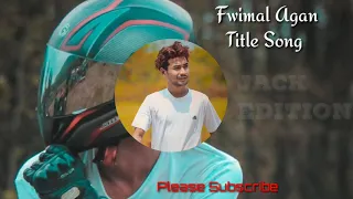 fwimal agan bodo movie title song