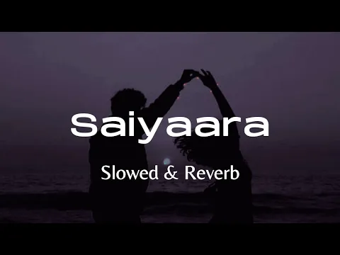 Download MP3 Saiyaara | Mohit Chauhan | Taraannum Mallik | Slowed & Reverb