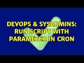 DevOps SysAdmins run script with parameter in cron 2 Solutions