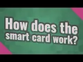 How does the smart card work