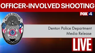 LIVE Denton Police release info on officer-involved shooting