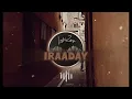 IRAADAY - Abdul Hannan & Rovalio | Slowed X Reverb |
