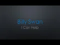 Download Lagu Billy Swan I Can Help Lyrics