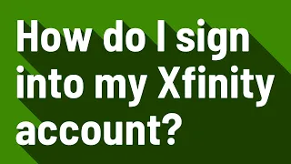 How do I sign into my Xfinity account